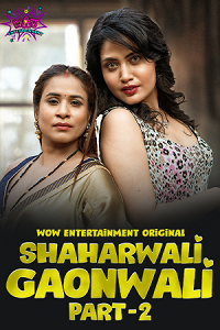 Download [18+] Shaharwali Gaonwali (2023) S01 [Episode 3 To 4] Hindi WoW WEB Series 720p | 1080p WEB-DL