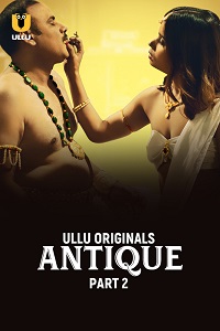 Download [18+] Antique (2023) S01 Part 2 Hindi ULLU Originals Complete WEB Series 480p | 720p | 1080p WEB-DL