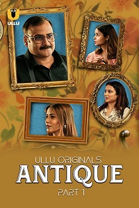 Download [18+] Antique (2023) S01 Part 1 Hindi ULLU Originals Complete WEB Series 480p | 720p | 1080p WEB-DL