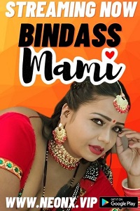 Download [18+] Bindass Mami (2023) UNRATED Hindi NeonX Originals Short Film 480p | 720p WEB-DL