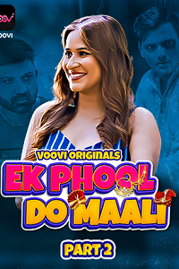 Download [18+] Ek Phool Do Maali (2023) S01 Part 2 Hindi Voovi Complete WEB Series 480p | 720p | 1080p WEB-DL