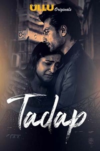 Download [18+] Tadap (2023) S01 Hindi ULLU Originals Complete WEB Series 480p | 720p | 1080p WEB-DL