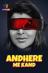 Download [18+] Andhere Me Kand (2023) S01 {Episode 1 Added} Hindi Atrangii WEB Series 720p WEB-DL