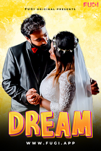 Download [18+] Dream (2023) S01 {Episode 3 Added} Hindi Fugi WEB Series 720p WEB-DL