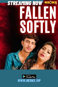 Download [18+] Fallen Softly (2023) UNRATED Hindi NeonX Originals Short Film 480p | 720p WEB-DL