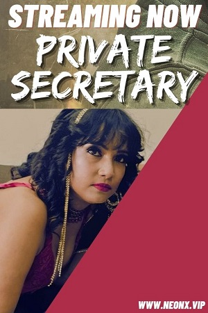 Download [18+] Private Secretary (2023) UNRATED Hindi NeonX Originals Short Film 480p | 720p WEB-DL