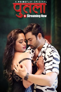 Download [18+] Putla (2023) S01 [Episode 1 To 3] Hindi PrimePlay WEB Series 720p | 1080p WEB-DL