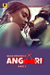 Download [18+] Angoori (2023) S01 Part 2 Hindi ULLU Originals Complete WEB Series 480p | 720p | 1080p WEB-DL