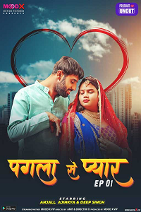Download [18+] Pagla Se Pyar (2023) S01 {Episode 2 Added} Hindi MoodX WEB Series 720p WEB-DL