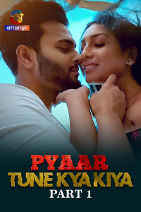 Download [18+] Pyaar Tune Kya Kiya (2023) S01 Part 1 Hindi Atrangi Complete WEB Series 480p | 720p | 1080p WEB-DL
