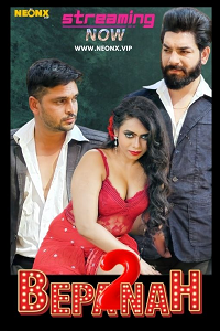 Download [18+] Bepanah 2 (2023) UNRATED Hindi NeonX Originals Short Film 480p | 720p WEB-DL