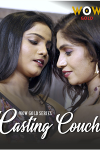 Download [18+] Casting Couch (2023) S01 [Episode 3 To 4] Hindi WOWGold WEB Series 720p | 1080p WEB-DL