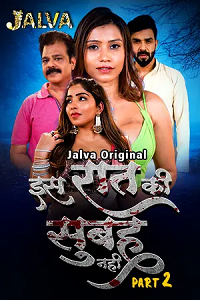 Download [18+] Is Raat Ki Subha Nahi (2023) S01 Part 2 Hindi Jalva Complete WEB Series 480p | 720p | 1080p WEB-DL