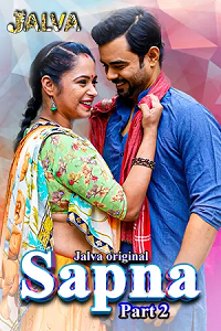 Download [18+] Sapna (2023) S01 Part 2 Hindi Jalva Complete WEB Series 480p | 720p | 1080p WEB-DL