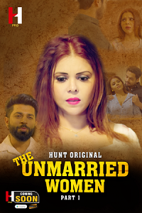 Download [18+] The Unmarried Women (2023) S01 Part 1 Hindi HuntCinema Complete WEB Series 480p | 720p | 1080p WEB-DL