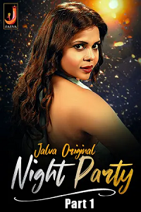 Download [18+] Night Party (2023) S01 Part 1 Hindi Jalva Complete WEB Series 480p | 720p | 1080p WEB-DL
