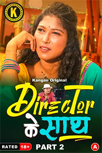 Download [18+] Director Ke Sath (2024) S01 Hindi Kangan Complete WEB Series 480p | 720p | 1080p WEB-DL