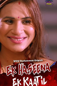 Download [18+] Ek Haseena Ek Kaatil (2023) S01 [Episode 3 To 4] Hindi WoW WEB Series 720p | 1080p WEB-DL
