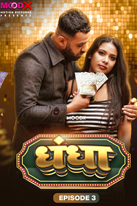 Download [18+] Dhandha (2024) S01 {Episode 3 Added} Hindi MoodX WEB Series 720p WEB-DL