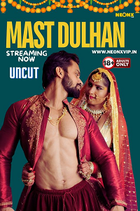Download [18+] Mast Dulhan (2024) UNRATED Hindi NeonX Originals Short Film 480p | 720p WEB-DL