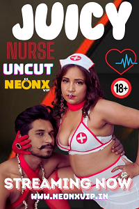 Download [18+] Juicy Nurse (2024) UNRATED Hindi NeonX Originals Short Film 480p | 720p WEB-DL