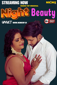 Download [18+] Night Beauty (2024) UNRATED Hindi NeonX Originals Short Film 480p | 720p WEB-DL