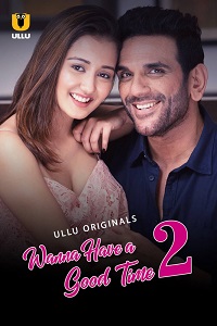 Download [18+] Wanna Have a Good Time (2019) S02 Hindi ULLU Originals Complete WEB Series 480p | 720p | 1080p WEB-DL