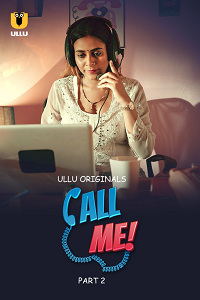 Download [18+] Call Me (2023) S01 Part 2 Hindi ULLU Originals Complete WEB Series 480p | 720p | 1080p WEB-DL