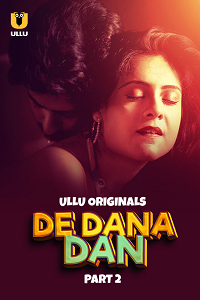 Download [18+] De Dana Dan (2024) S01 Part 2 Hindi ULLU Originals Complete WEB Series 480p | 720p | 1080p WEB-DL