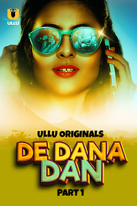 Download [18+] De Dana Dan (2024) S01 Part 1 Hindi ULLU Originals Complete WEB Series 480p | 720p | 1080p WEB-DL
