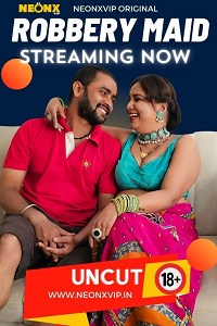 Download [18+] Robbery Maid (2024) UNRATED Hindi NeonX Originals Short Film 480p | 720p WEB-DL
