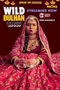 Download [18+] Wild Dulhan (2024) UNRATED Hindi NeonX Originals Short Film 480p | 720p WEB-DL