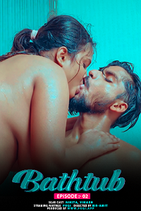 Download [18+] Bathtub (2024) S01 {Episode 2 Added} Hindi Fugi WEB Series 720p WEB-DL