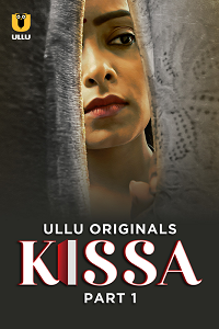 Download [18+] Kissa (2024) S01 Part 1 Hindi ULLU Originals Complete WEB Series 480p | 720p | 1080p WEB-DL