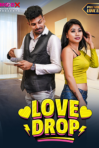 Download [18+] Love Drop (2024) UNRATED Hindi MoodX Short Film 480p | 720p WEB-DL