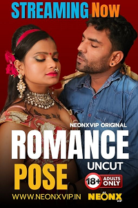 Download [18+] Romance Pose (2024) UNRATED Hindi NeonX Originals Short Film 480p | 720p WEB-DL