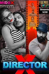 Download [18+] Director X (2024) S01 {Episode 1 Added} Hindi MoodX WEB Series 720p WEB-DL