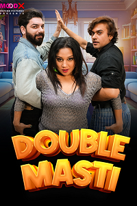 Download [18+] Double Masti (2024) UNRATED Hindi MoodX Short Film 480p | 720p WEB-DL