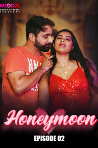 Download [18+] Honeymoon (2024) S01 {Episode 2 Added} Hindi MoodX WEB Series 720p WEB-DL