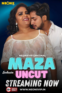 Download [18+] Maza Uncut (2024) UNRATED Hindi NeonX Short Film 480p | 720p WEB-DL