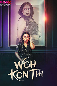 Download [18+] Wo Kon Thi (2024) UNRATED Hindi MoodX Short Film 480p | 720p WEB-DL
