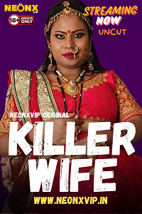 Download [18+] Killer Wife (2024) UNRATED Hindi NeonX Originals Short Film 480p | 720p WEB-DL