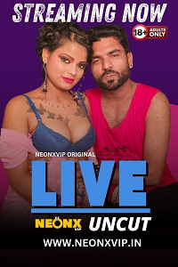 Download [18+] Live (2024) UNRATED Hindi NeonX Originals Short Film 480p | 720p WEB-DL