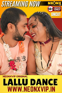 Download [18+] Lallu Dance (2024) UNRATED Hindi NeonX Originals Short Film 480p | 720p WEB-DL