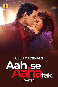 Download [18+] Aah Se Aaha Tak (2024) S01 Part 1 Hindi ULLU Originals Complete WEB Series 480p | 720p | 1080p WEB-DL