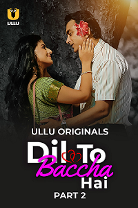 Download [18+] Dil To Baccha Hai (2024) S01 Part 2 Hindi ULLU Originals Complete WEB Series 480p | 720p | 1080p WEB-DL
