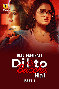 Download [18+] Dil To Baccha Hai (2024) S01 Part 1 Hindi ULLU Originals Complete WEB Series 480p | 720p | 1080p WEB-DL