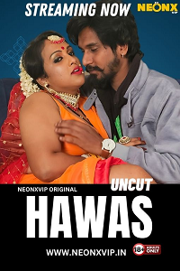 Download [18+] Hawas (2024) UNRATED Hindi NeonX Originals Short Film 480p | 720p WEB-DL