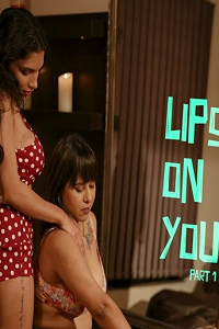 Download [18+] Lips On You Part 1 (2024) UNRATED Hindi Resmi Nair Short Film 480p | 720p WEB-DL