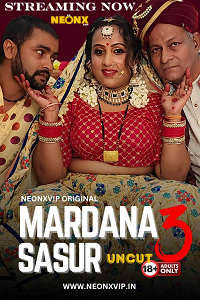 Download [18+] Mardana Sasur 3 (2024) UNRATED Hindi NeonX Short Film 480p | 720p WEB-DL